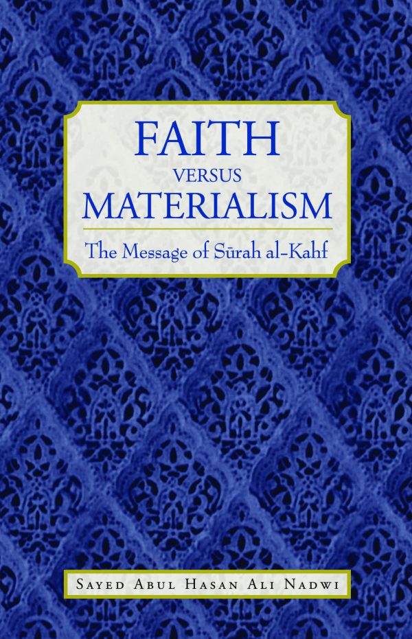 Faith Verus Materialism: The Message of Surah al-Kahf