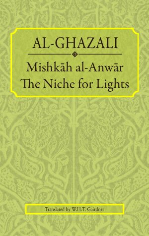 Mishkah al-Anwar: The Niche for Lights