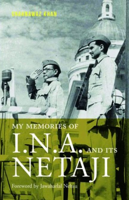 My Memories of I.N.A. and its Netaji