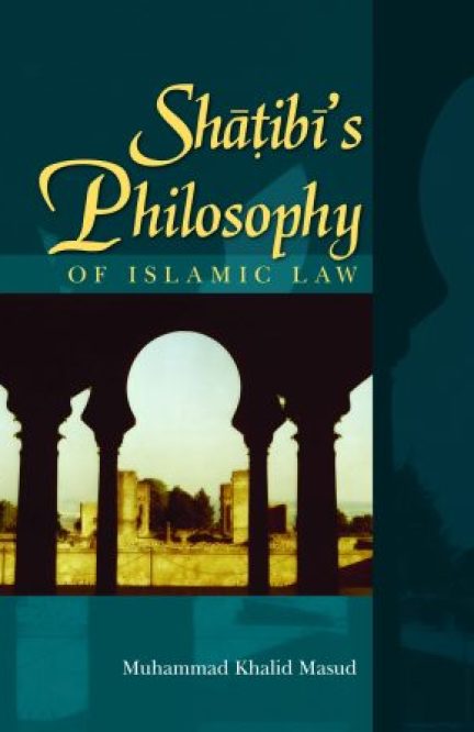 Shatibi's Philosophy of Islamic Law