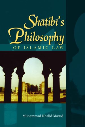 Shatibi's Philosophy of Islamic Law
