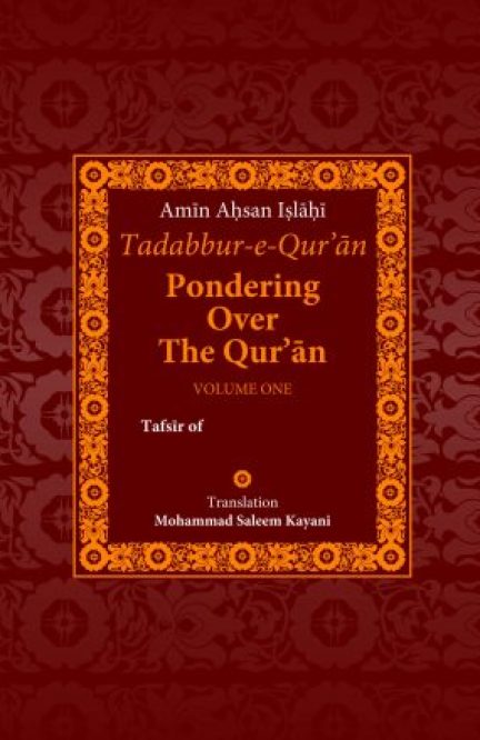 Tadabbur-e-Qur'an: Pondering Over the Qur'an - Volume 1