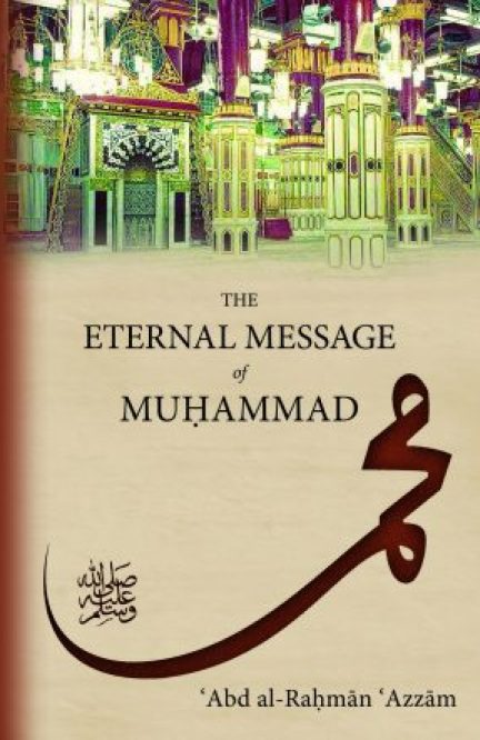 The Eternal Message of Muhammad
