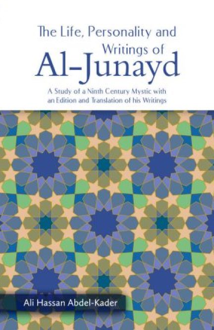 The Life, Personality and Writings of Al-Junayd