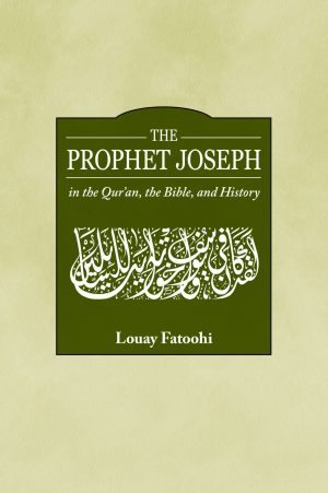 The Prophet Joseph in the Qur'an, the Bible and History