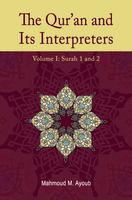 The Qur'an and Its Interpreters: Volume 1