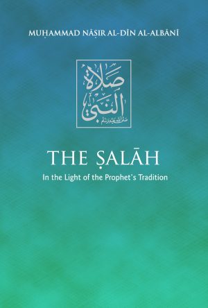The Salah: In the Light of the Prohet's Tradition